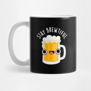 Stay Brewtiful Cute Beautiful Beer Pun Mug